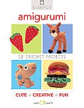 Simply Amigurumi: 10 Crochet Projects (Simply)