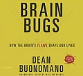 Brain Bugs: How the Brain's Flaws Shape Our Lives