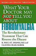 What Your Doctor May Not Tell You about Fibromyalgia: The Revolutionary Treatment That Can Reverse the Disease