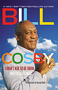 I Didn't Ask to Be Born: (But I'm Glad I Was) (Large Print)