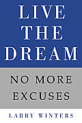 Live the Dream: No More Excuses