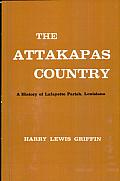 The Attakapas Country: A History of Lafayette Parish, Louisiana
