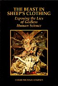 The Beast in Sheep's Clothing: Exposing the Lies of Godless Human Science