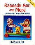Raggedy Ann and More: Johnny Gruelle's Dolls and Merchandise