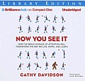 Now You See It: How the Brain Science of Attention Will Transform the Way We Live, Work, and Learn