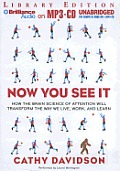 Now You See It: How the Brain Science of Attention Will Transform the Way We Live, Work, and Learn