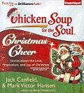 Chicken Soup for the Soul: Christmas Cheer: 101 Stories about the Love, Inspiration, and Joy of Christmas