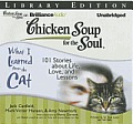 Chicken Soup for the Soul: What I Learned from the Cat: 101 Stories about Life, Love, and Lessons (Chicken Soup for the Soul)
