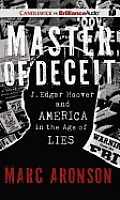 Master of Deceit: J. Edgar Hoover and America in the Age of Lies [With CDROM]
