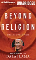 Beyond Religion: Ethics for a Whole World