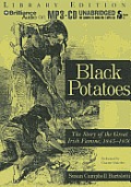 Black Potatoes: The Story of the Great Irish Famine, 1845-1850