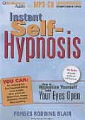 Instant Self-Hypnosis: How to Hypnotize Yourself with Your Eyes Open