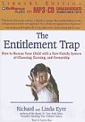 The Entitlement Trap: How to Rescue Your Child with a New Family System of Choosing, Earning, and Ownership