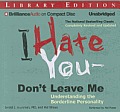 I Hate You--Don't Leave Me: Understanding the Borderline Personality