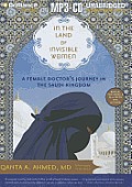 In the Land of Invisible Women: A Female Doctor's Journey in the Saudi Kingdom Cover