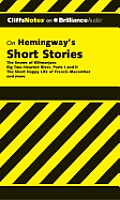 Hemingway's Short Stories: The Snows of Kilimanjaro/Big Two-Hearted River, Parts I & II/The Short Happy Life of Francis Macomber (Cliffs Notes)