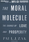 The Moral Molecule: The Source of Love and Prosperity