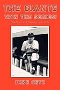 The Giants Win the Series!: Headlines and Highlights of 1954