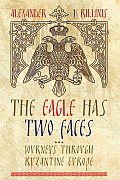 The Eagle Has Two Faces: Journeys through Byzantine Europe