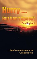 Hurry ... . But Don't Speed!: ... There's a Whole New World Waiting for You