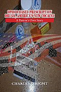 Opioid-Based Prescription Drugs, America's New Cocaine