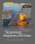 Scanning Negatives and Slides: Digitizing Your Photographic Archives Cover