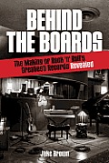 Behind the Boards: The Making of Rock 'n' Roll's Greatest Records Revealed