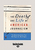 The Death and Life of American Journalism: The Media Revolution That Will Begin the World Again (Large Print 16pt)