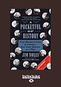 A Pocketful of History: Four Hundred Years of Americaone State Quarter at a Time (Large Print 16pt)