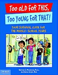 Too Old for This, Too Young for That!