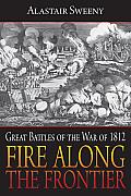 Fire along the Frontier: Great Battles of the War of 1812 Cover