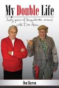 My Double Life: Sexty Yeers of Farquharson Around with Don Harn Cover