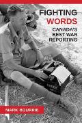 Fighting Words: Canada's Best War Reporting