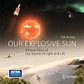 Our Explosive Sun: A Visual Feast of Our Source of Light and Life Cover
