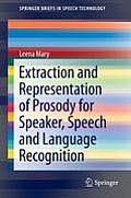 Extraction and Representation of Prosody for Speaker, Speech and Language Recognition (Springerbriefs in Electrical and Computer Engineering / Spri) Cover