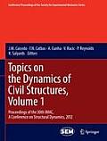 Conference Proceedings of the Society for Experimental Mecha #26: Topics on the Dynamics of Civil Structures, Volume 1: Proceedings of the 30th iMac, a Conference on Structural Dynamics, 2012
