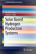 Solar Based Hydrogen Production Systems (Springerbriefs in Energy)