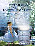 Little Rahab and The Fountain of Faith: Rahab find her faith after all the test she must endure and finally after all the test she endure she finally