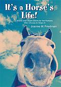It's a Horse's Life!: Advice and Observations for the Humans Who Choose to Share It