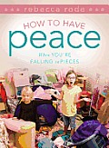 How to Have Peace When You're Falling to Pieces