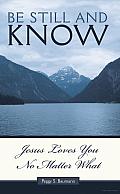 Be Still and Know: Jesus Loves You No Matter What