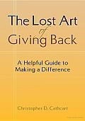 The Lost Art of Giving Back: A Helpful Guide to Making a Difference