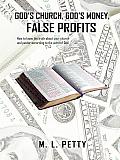 God's Church, God's Money, False Profits: How to Know the Truth about Your Church and Pastor According to the Word of God