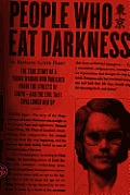 People Who Eat Darkness: The True Story of a Young Woman Who Vanished from the Streets of tokyo--and the Evil That Swallowed