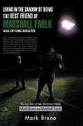 Living in the Shadow of Being the Best Friend of Marshall Faulk Hall of Fame Inductee: The true story of two childhood friends Mark Bruno and Marshall