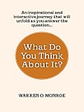 What Do You Think About It?: A Collection Of Daily Thoughts