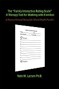 The "Family Interactive Rating Scale" A Therapy Tool for Working with Families: A Practice-Oriented Manual for Mental Health Providers