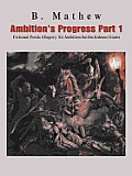Ambition's Progress Part 1: Fictional Poetic Allegory Sir Ambition battles hideous Giants