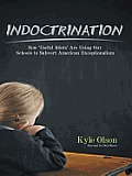 Indoctrination: How 'Useful Idiots' Are Using Our Schools to Subvert American Exceptionalism