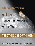 Islamic Terrorism and the Tangential Response of the West: The Other Side of the Coin